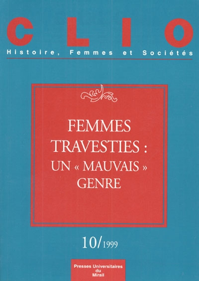 Clio : femmes, genre, histoire, n° 10. Femmes travesties : un mauvais genre