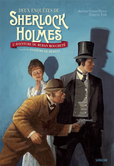 Les enquêtes de Sherlock Holmes. Le ruban moucheté. Le diadème de béryls : texte intégral