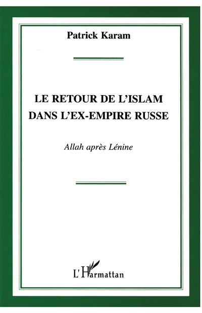 Le retour de l'islam dans l'ex-empire russe : Allah après Lénine