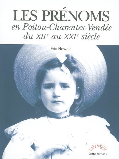 Les prénoms en Poitou-Charentes-Vendée du XIIe au XXIe siècle : sud Loire Atlantique, sud-ouest Indre, nord Gironde