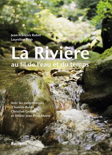 La rivière : au fil de l'eau et du temps