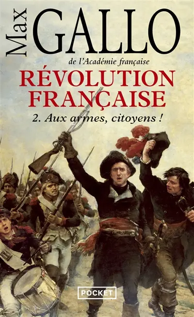 Révolution française. Vol. 2. Aux armes, citoyens ! : 1793-1799