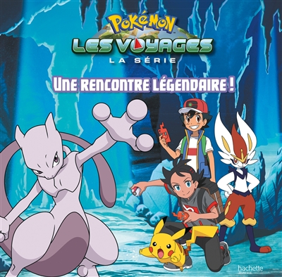Pokémon : La Série Les Voyages. Une Rencontre Légendaire ! de