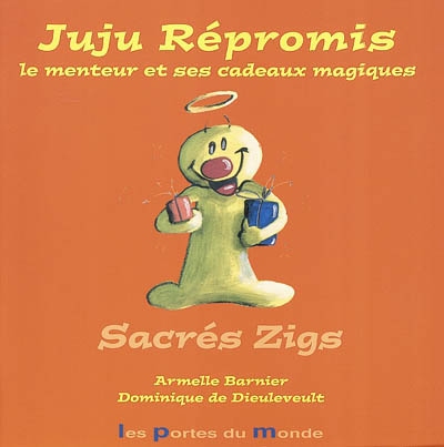 Sacrés zigs. Vol. 2003. Juju Répromis le menteur et ses cadeaux magiques