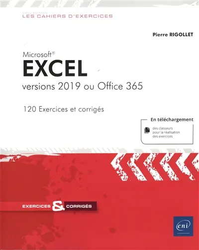 Microsoft Excel : versions 2019 ou Office 365 : 120 exercices et corrigés