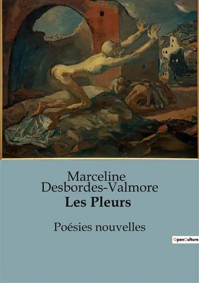 Les Pleurs : Exploration poétique des émotions humaines par Marceline Desbordes-Valmore