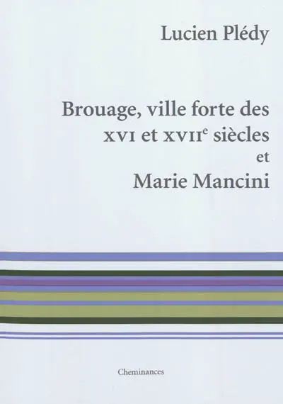 Brouage, ville forte des XVIe et XVIIe siècles et Marie Mancini