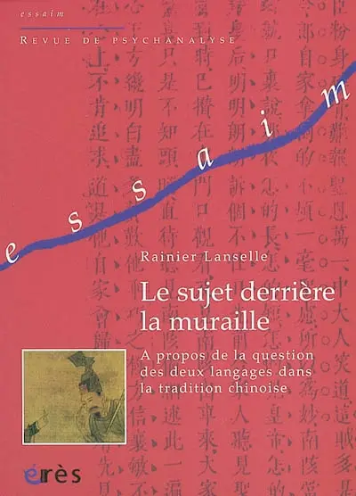 Le sujet derrière la muraille : à propos de la question des deux langues dans la tradition chinoise
