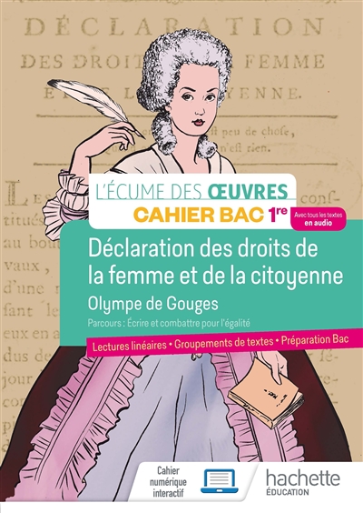 Déclaration des droits de la femme et de la citoyenne, Olympe de Gouges : parcours écrire et combattre pour l'égalité : cahier bac 1re