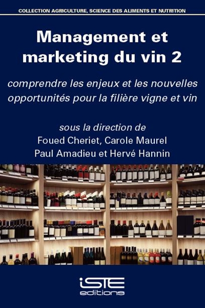 Management et marketing du vin : comprendre les enjeux et les nouvelles opportunités pour la filière vigne et vin. Vol. 2