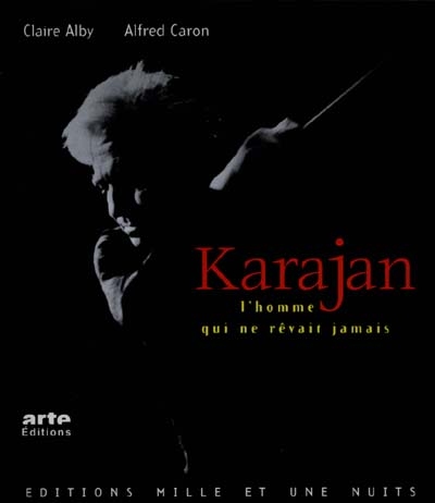 Karajan, l'homme qui ne rêvait jamais