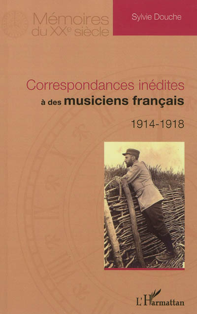 Correspondances inédites à des musiciens français : 1914-1918