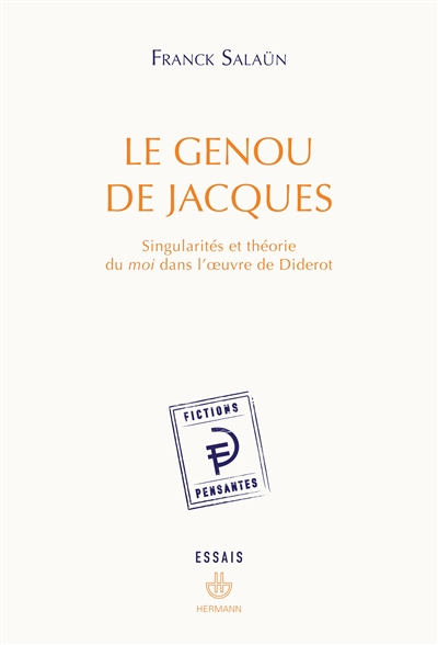 Le genou de Jacques : singularités et théorie du moi dans l'oeuvre de Diderot