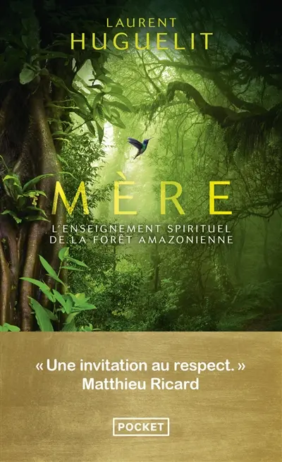 Mère : l'enseignement spirituel de la forêt amazonienne Mère : l'enseignement spirituel de la forêt amazonienne