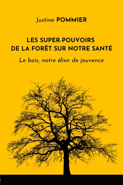 Les Super-pouvoirs de la forêt sur notre santé : Le Bois, notre élixir de jouvence