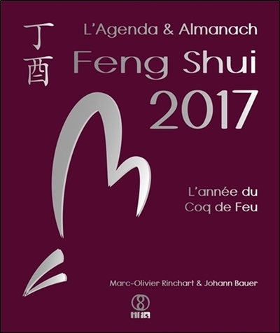 L'agenda & almanach feng shui 2017 : l'année du coq de feu