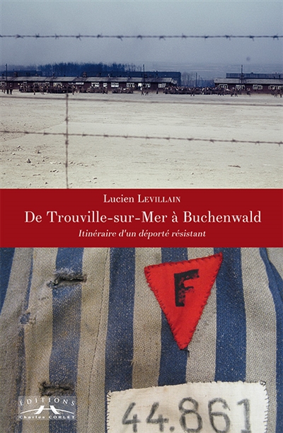 De Trouville à Buchenwald : itinéraire d'un déporté résistant