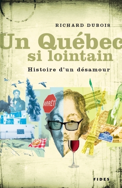 Un Québec si lointain : histoire d'un désamour