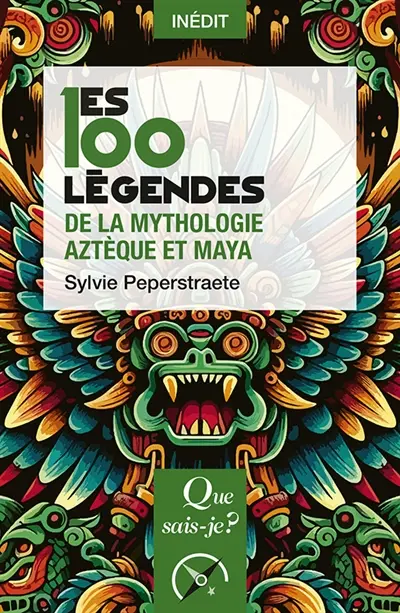 Les 100 légendes de la mythologie aztèque et maya Les 100 légendes de la mythologie aztèque et maya
