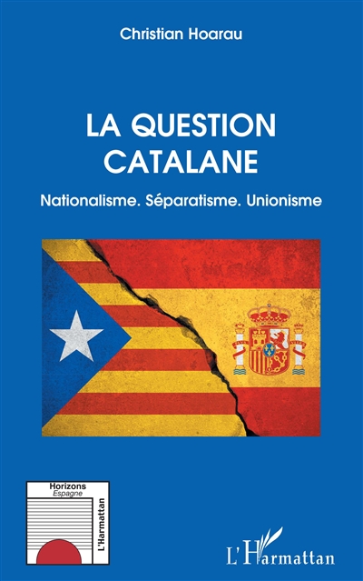 La question catalane : nationalisme, séparatisme, unionisme