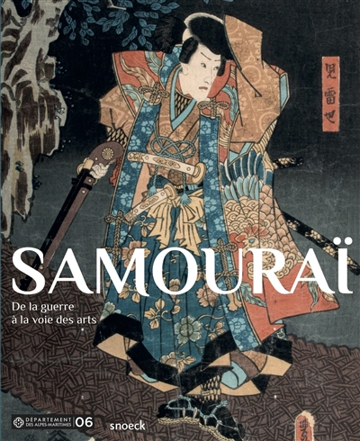 Samouraï : de la guerre à la voie des arts : exposition, Nice, Musée des arts asiatiques, du 8 juillet 2017 au 7 janvier 2018