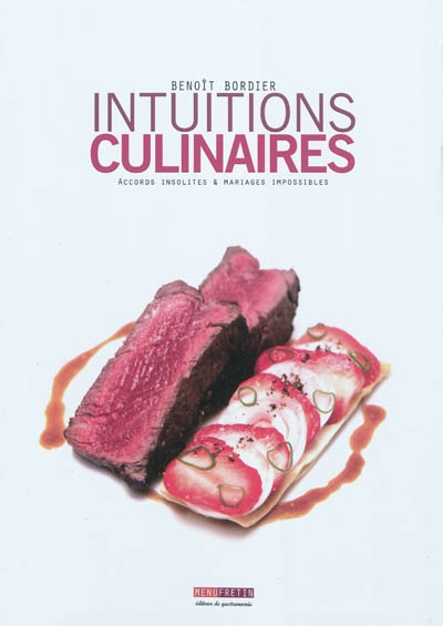 Intuitions culinaires : accords insolites & mariages impossibles