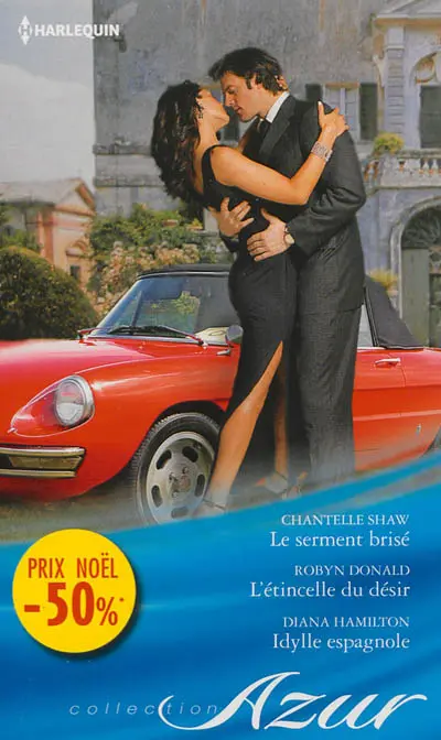 Le serment brisé. L'étincelle du désir. Idylle espagnole