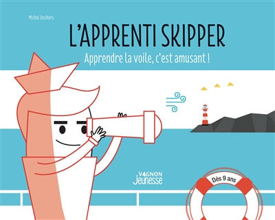 L'apprenti skipper : apprendre la voile, c'est amusant !
