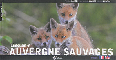 Auvergne et Limousin sauvages. Auvergne and Limousin wild