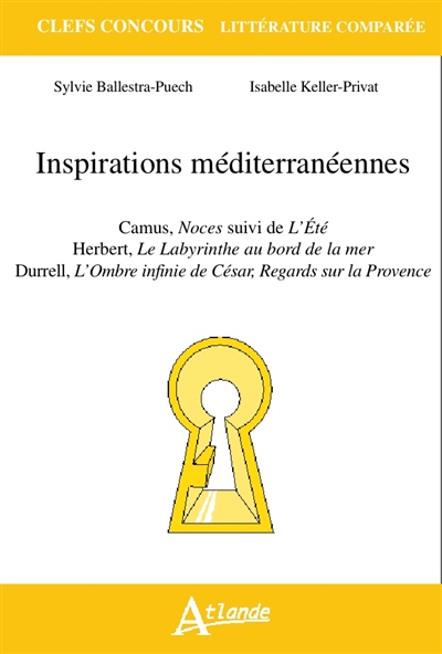 Inspirations méditerranéennes : Camus, Noces, suivi de L'été, Herbert, Le labyrinthe au bord de la mer, Durrell, L'ombre infinie de César, regards sur la Provence