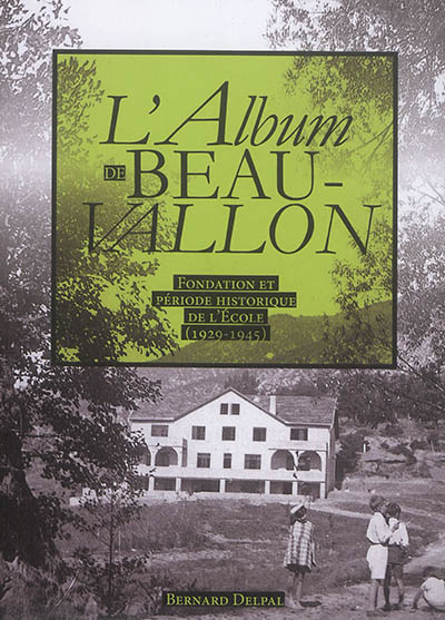 L'album de Beauvallon : fondation et période historique de l'école (1929-1945)
