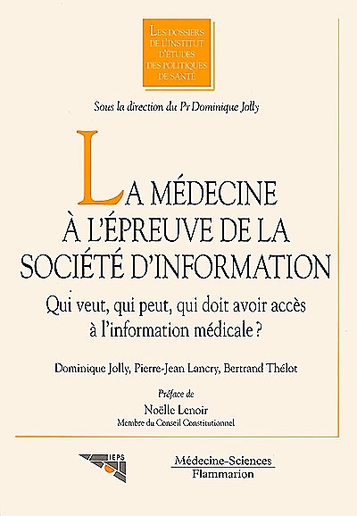 La médecine à l'épreuve de la société d'information : qui veut, qui peut, qui doit avoir accès à l'information médicale ?
