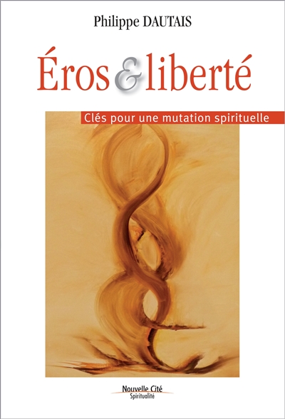 Eros et liberté : clés pour une mutation spirituelle