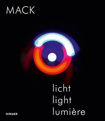 Mack : 1957-2017 : Licht Experimente. light experiments. expériences lumières
