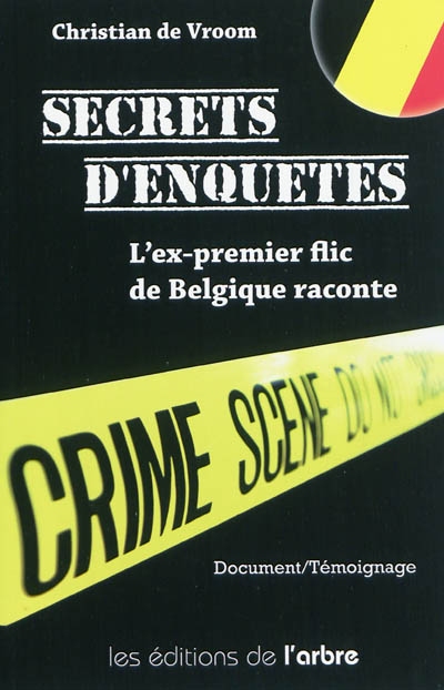 Secrets d'enquêtes : l'ex-premier flic de Belgique raconte