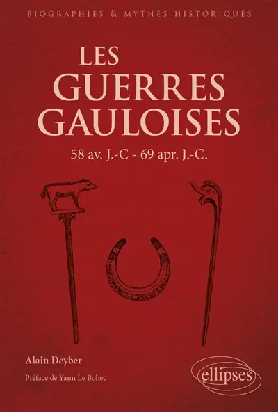 Les guerres gauloises : 58 av. J.-C.-69 apr. J.-C.