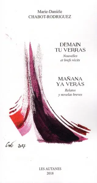 Demain tu verras : nouvelles et brefs récits. Manana ya veras : relatos y novelas breves