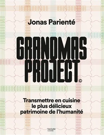 Grandmas project : transmettre en cuisine le plus délicieux patrimoine de l'humanité Grandmas project : transmettre en cuisine le plus délicieux patrimoine de l'humanité