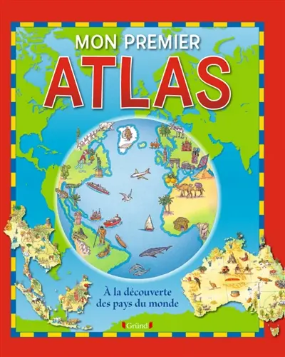 Mon premier atlas : à la découverte des pays du monde