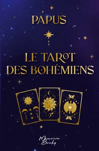 Le Tarot des Bohémiens de Papus, nouvelle édition : Clef absolue de la science occulte : A l’usage exclusif des initiés