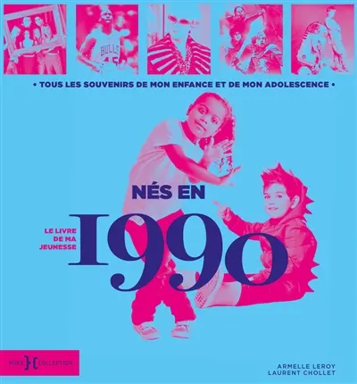 Nés en 1990 : le livre de ma jeunesse : tous les souvenirs de mon enfance et de mon adolescence