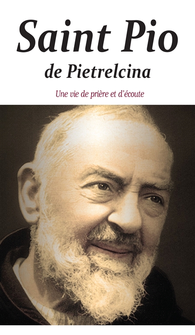 Saint Pio de Pietrelcina : une vie de prière et d'écoute