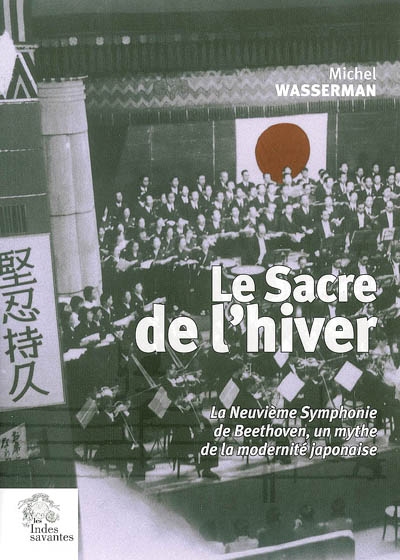 Le sacre de l'hiver : la Neuvième symphonie de Beethoven, un mythe de la modernité japonaise