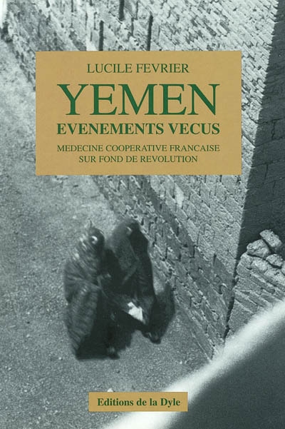 Yémen, événements vécus : médecine coopérative française sur fond de révolution