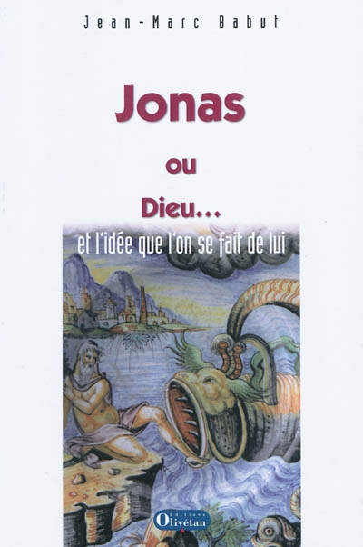 Jonas ou Dieu... : et l'idée qu'on se fait de lui