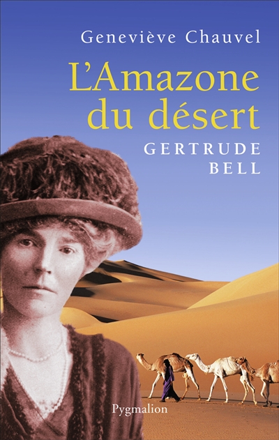 L'amazone du désert : Gertrude Bell