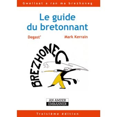 Le guide du bretonnant. Gwellaat a ran ma brezhoneg