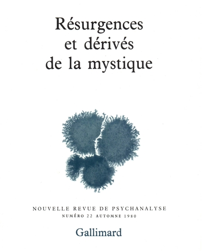 Nouvelle revue de psychanalyse, n° 22. Résurgences et dérivés de la mystique