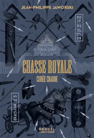 Rois du monde : deuxième branche. Chasse royale. Vol. 3. Curée chaude