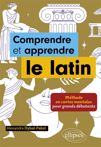 Comprendre et apprendre le latin : méthode en cartes mentales pour grands débutants